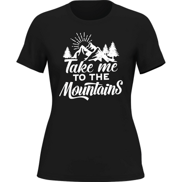 Hiking Take Me To The Mountains T-Shirt for Women